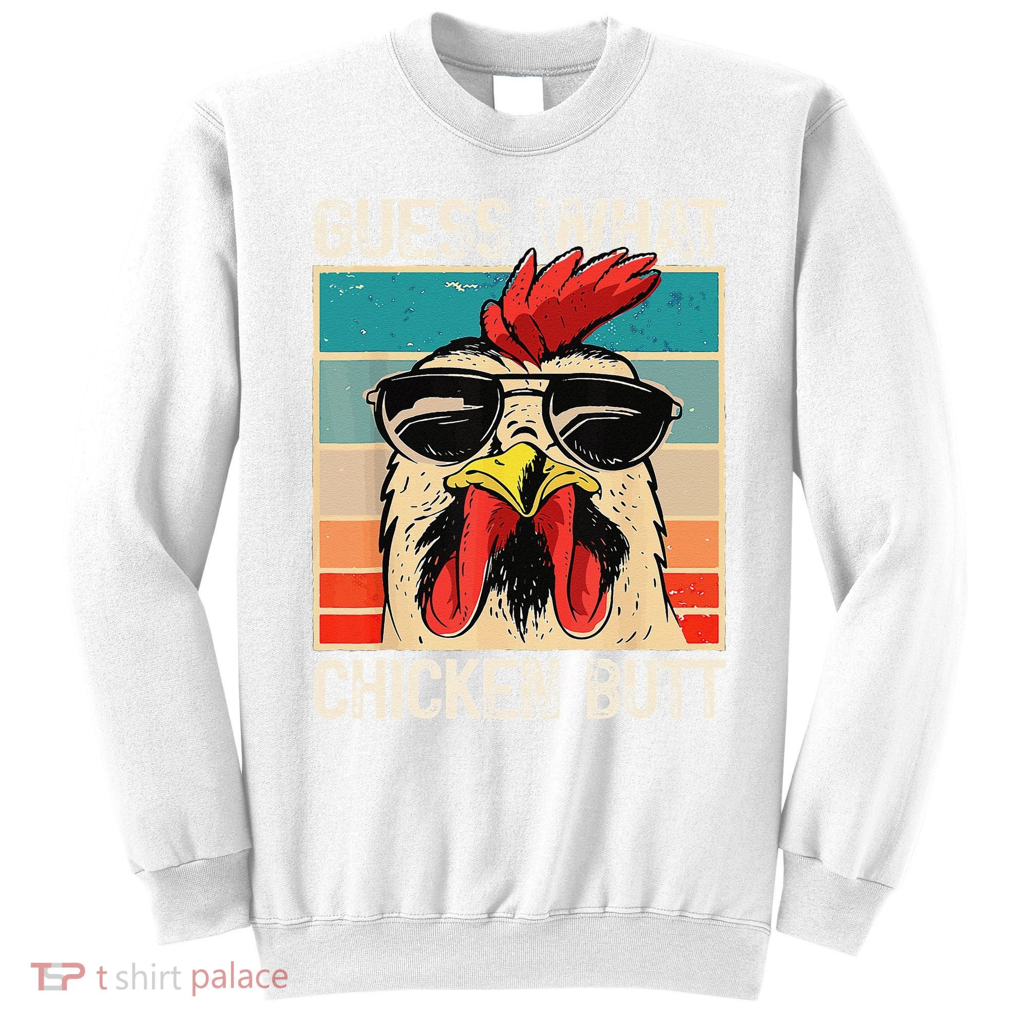 Funny Guess What Chicken Butt Chicken Meme Sweatshirt