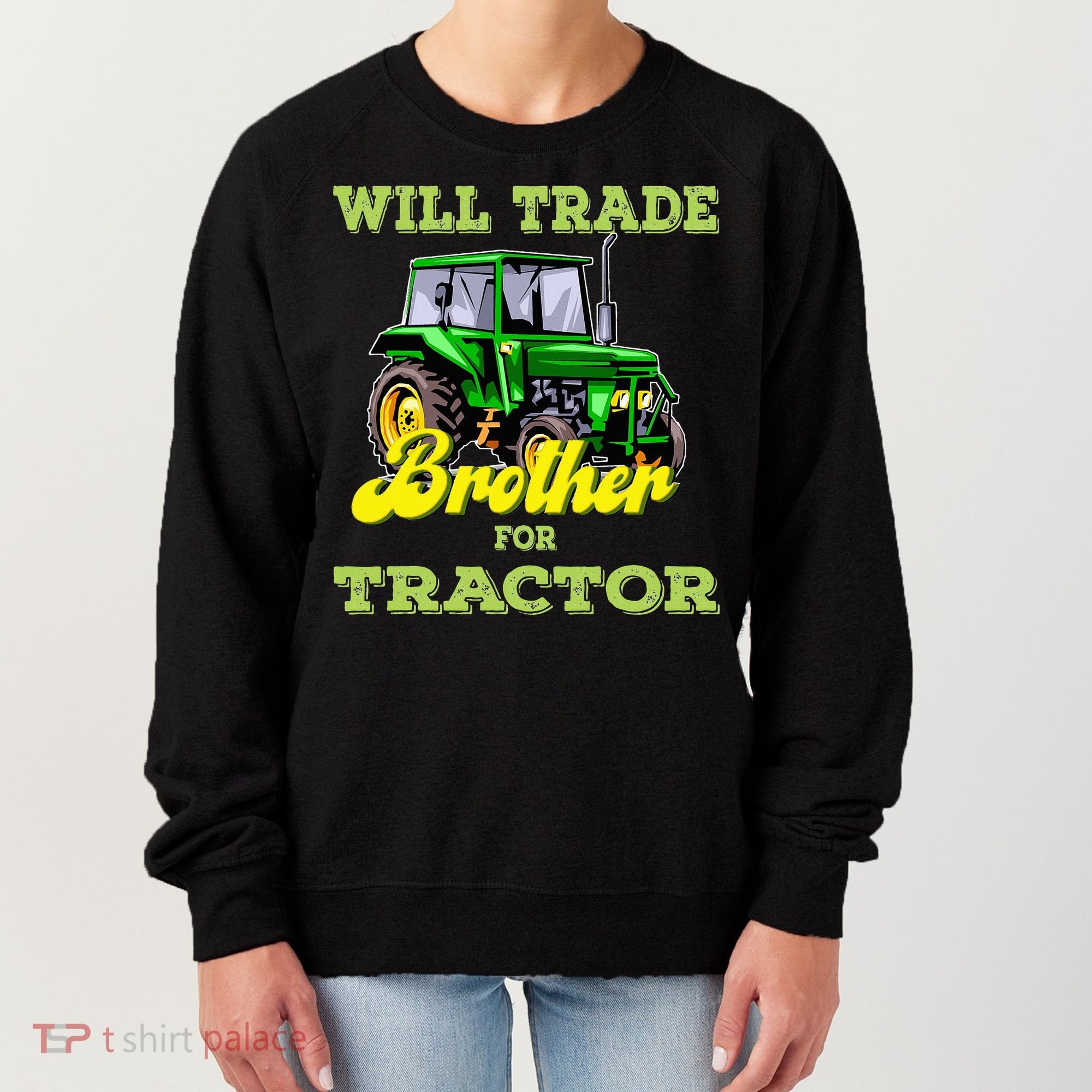 Farming Gift Will Trade Brother For Tractor Farmer Women's Sweatshirt