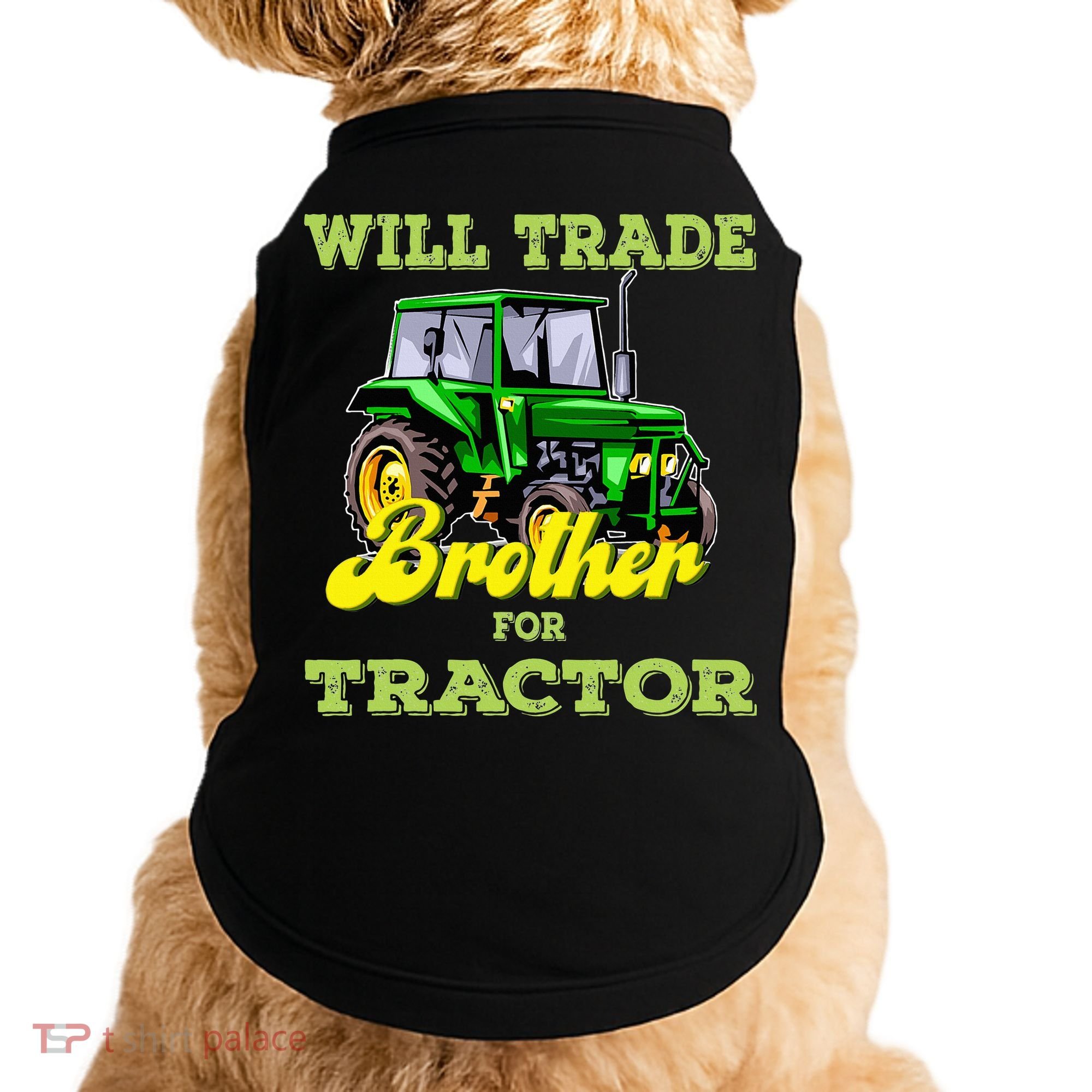 Farming Gift Will Trade Brother For Tractor Farmer Doggie Tank