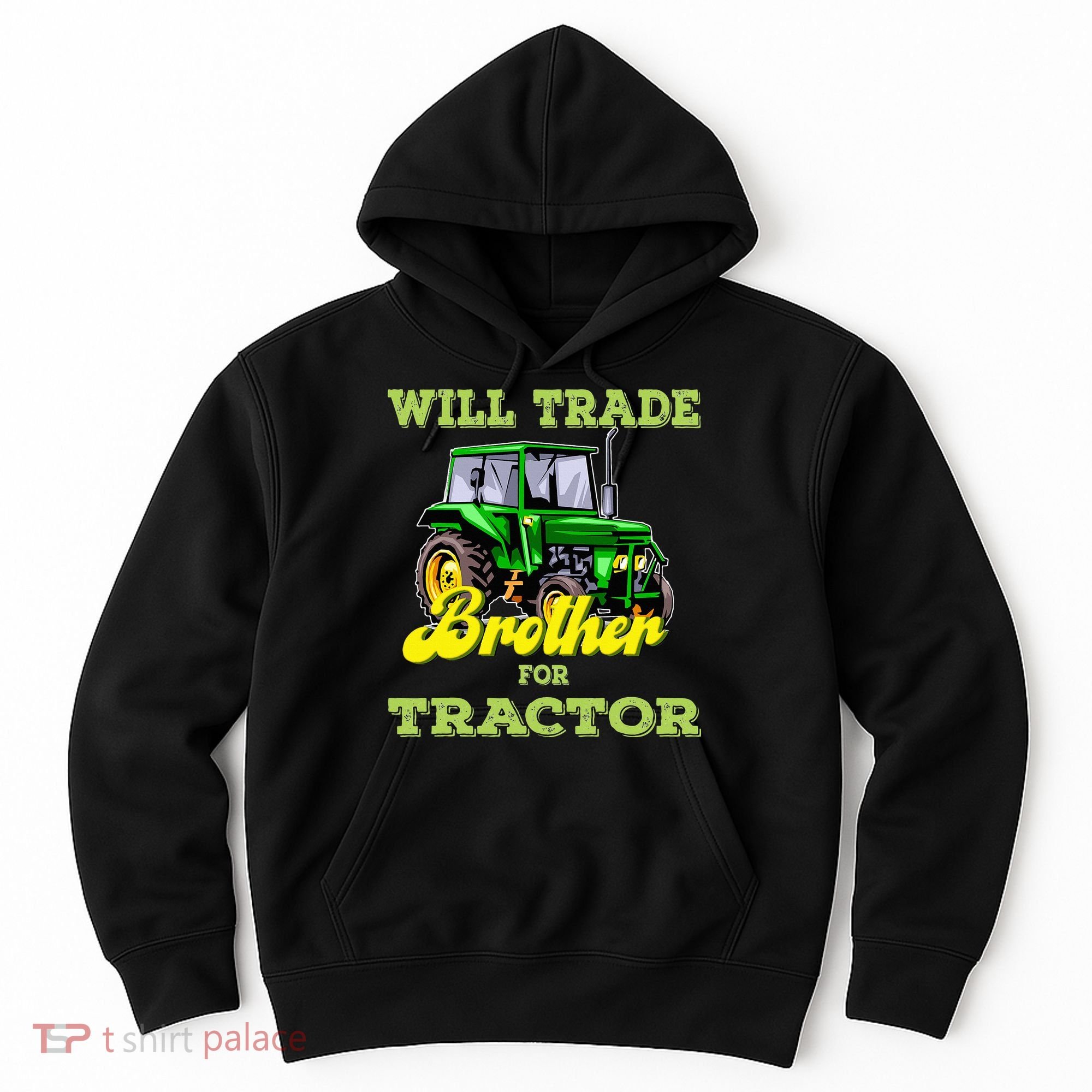 Farming Gift Will Trade Brother For Tractor Farmer Hoodie