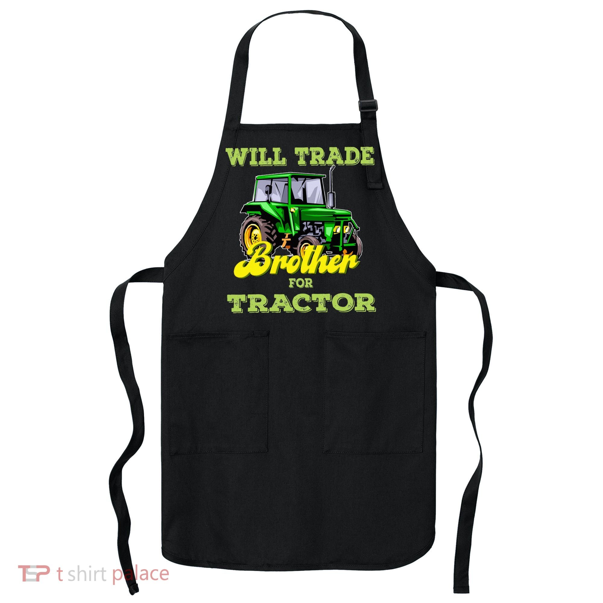Farming Gift Will Trade Brother For Tractor Farmer Apron