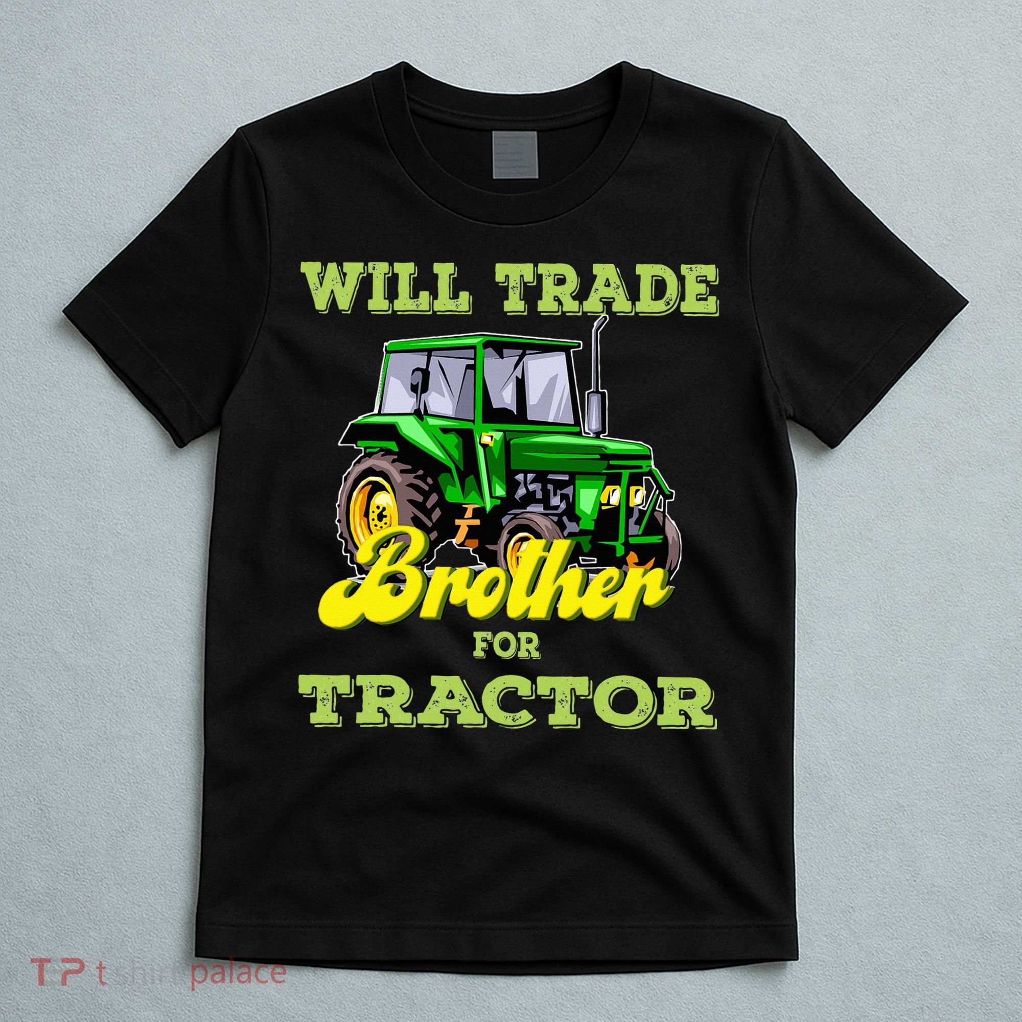 Farming Gift Will Trade Brother For Tractor Farmer T-Shirt