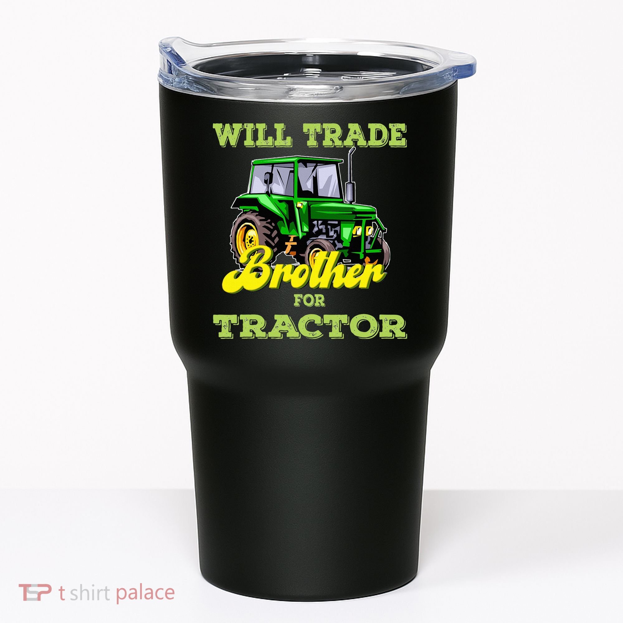 Farming Gift Will Trade Brother For Tractor Farmer Tumbler