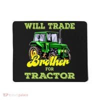 Farming Gift Will Trade Brother For Tractor Farmer Mousepad thumb 0