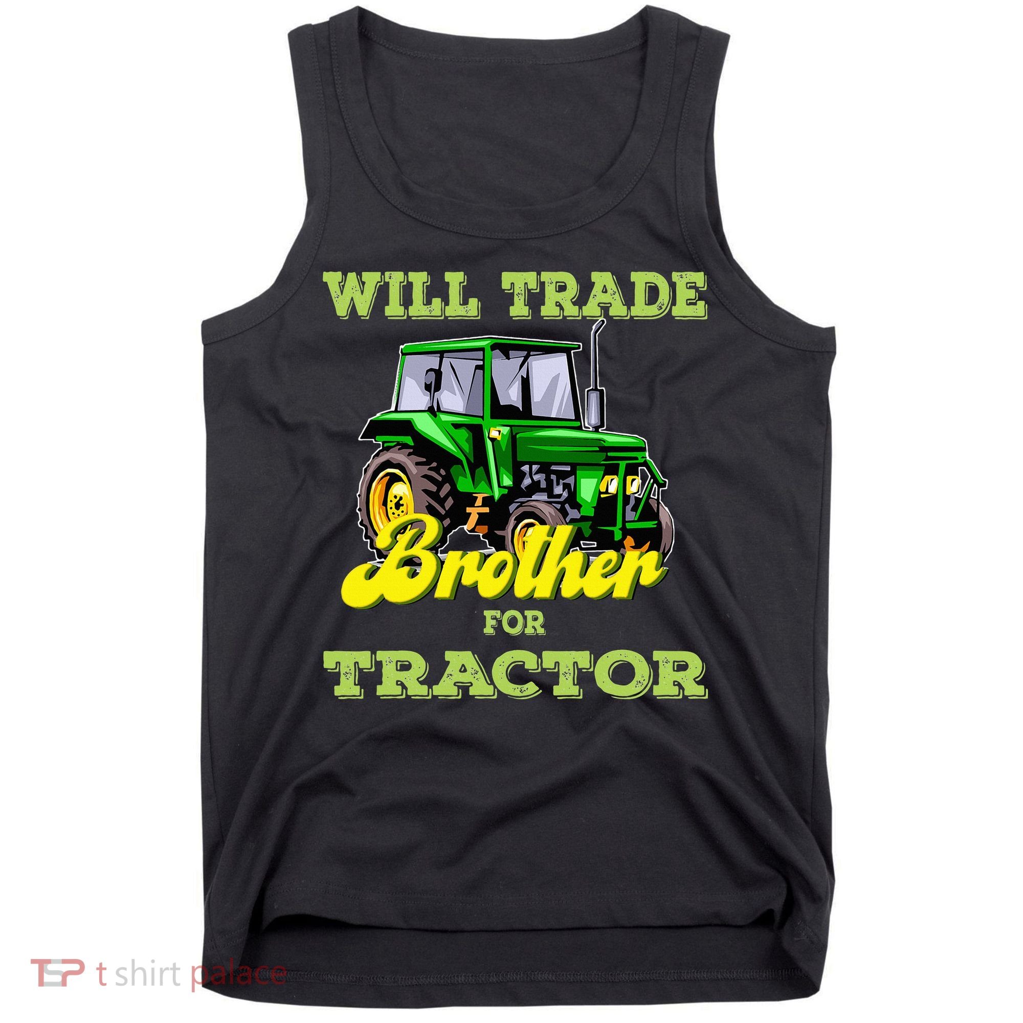 Farming Gift Will Trade Brother For Tractor Farmer Tank Top