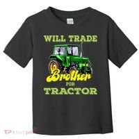 Farming Gift Will Trade Brother For Tractor Farmer Toddler T-Shirt thumb 0