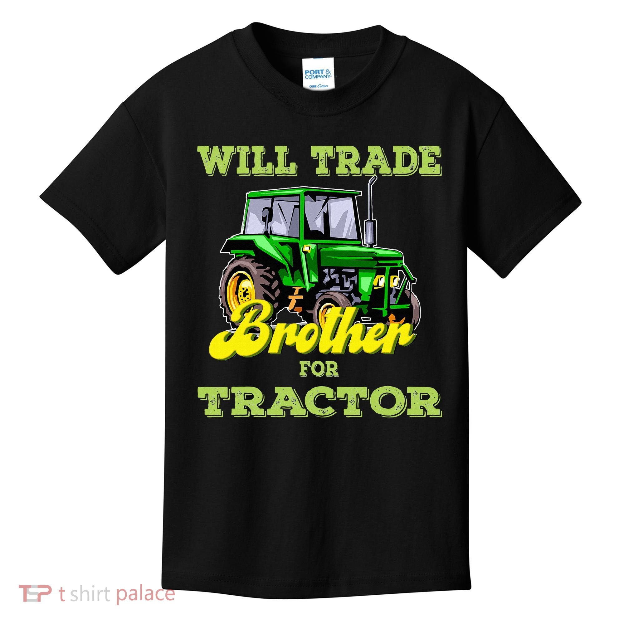 Farming Gift Will Trade Brother For Tractor Farmer Kids T-Shirt
