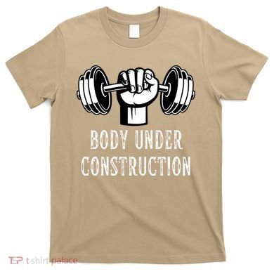 Funny Gym Workout Body Under Construction T-Shirt