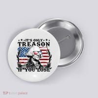 Funny George Washington Its Only Treason If You Lose Button thumb 0