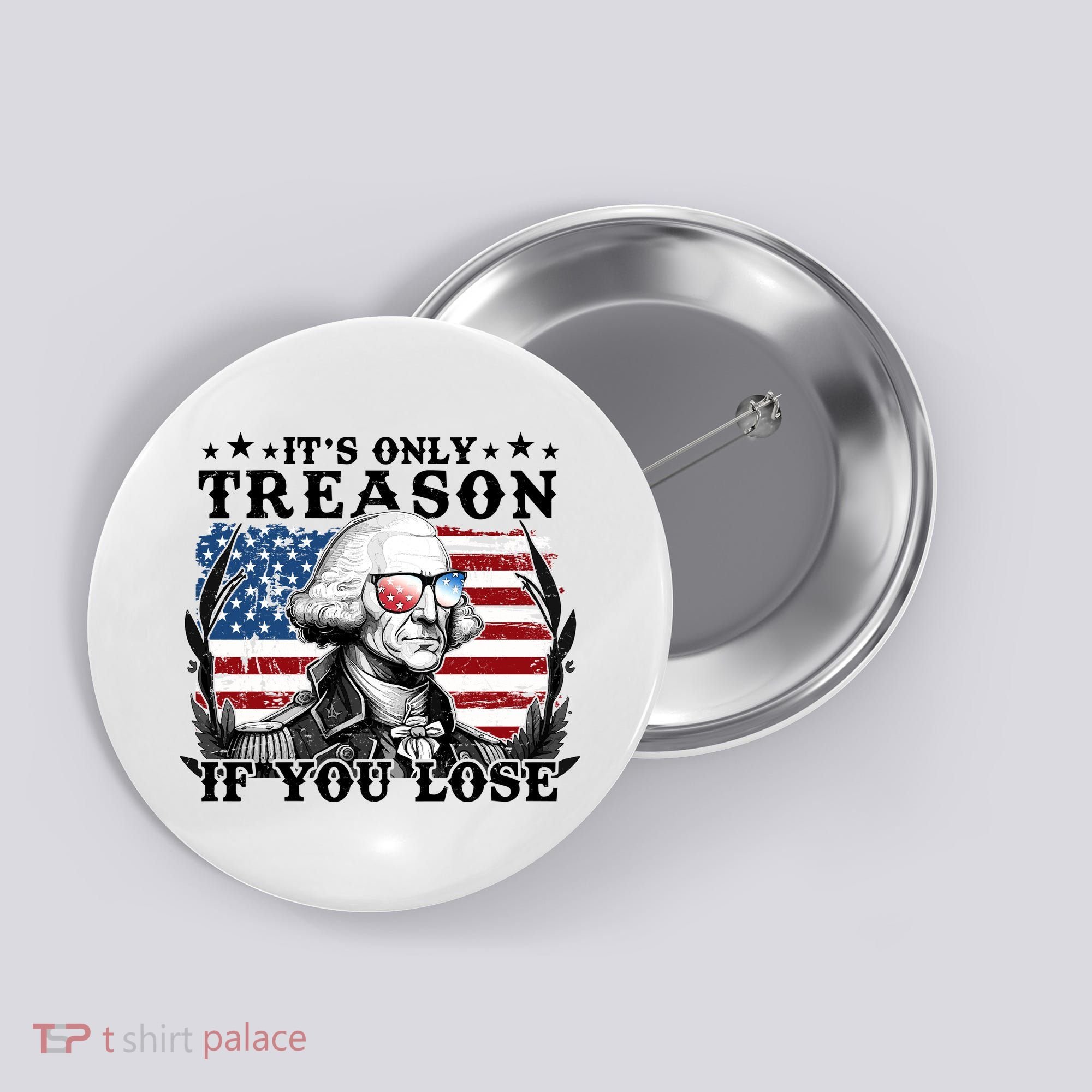 Funny George Washington Its Only Treason If You Lose Button