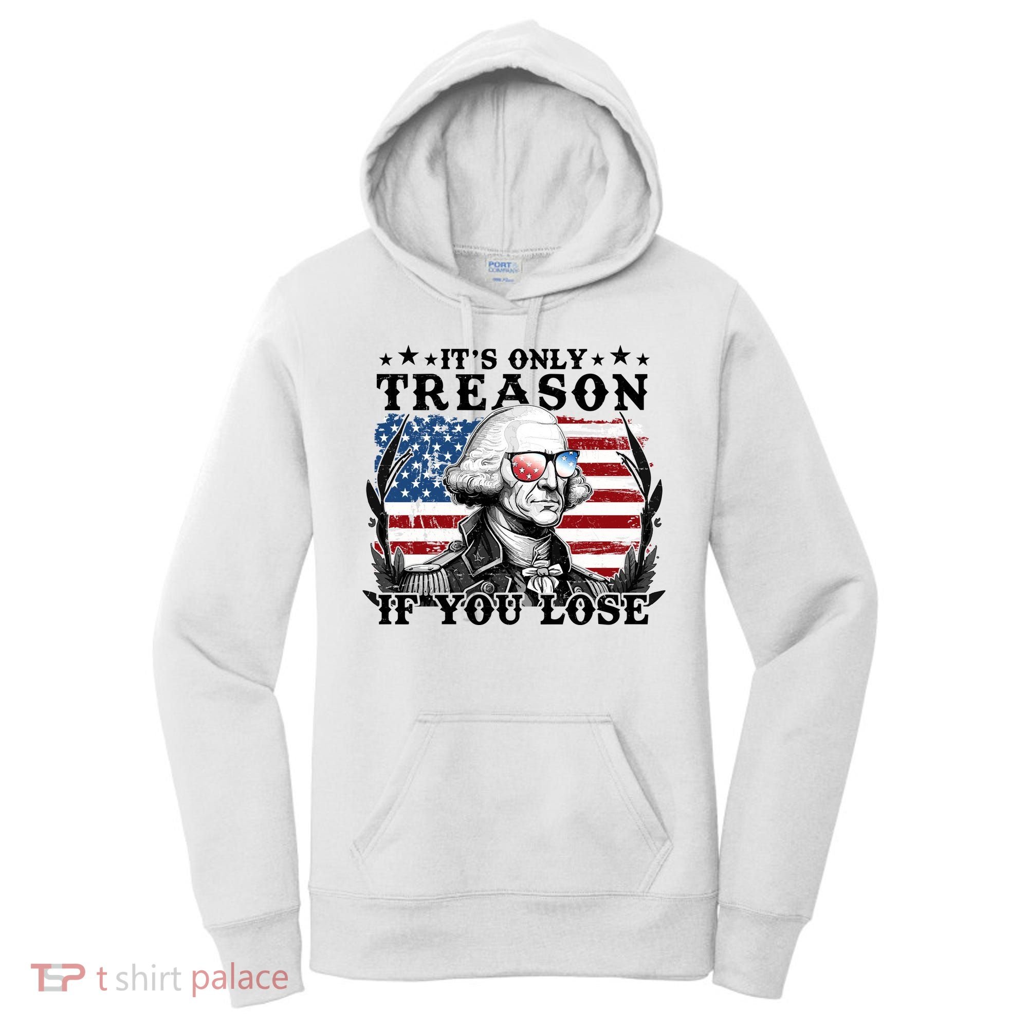 Funny George Washington Its Only Treason If You Lose Women's Hoodie