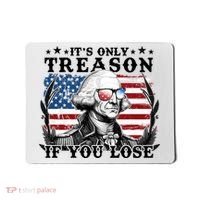 Funny George Washington Its Only Treason If You Lose Mousepad thumb 0