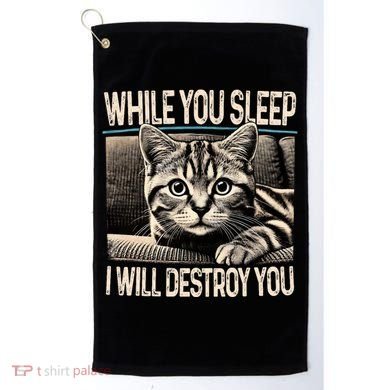 Funny Graphic While You Sleep I Will Destroy You Cat Golf Towel