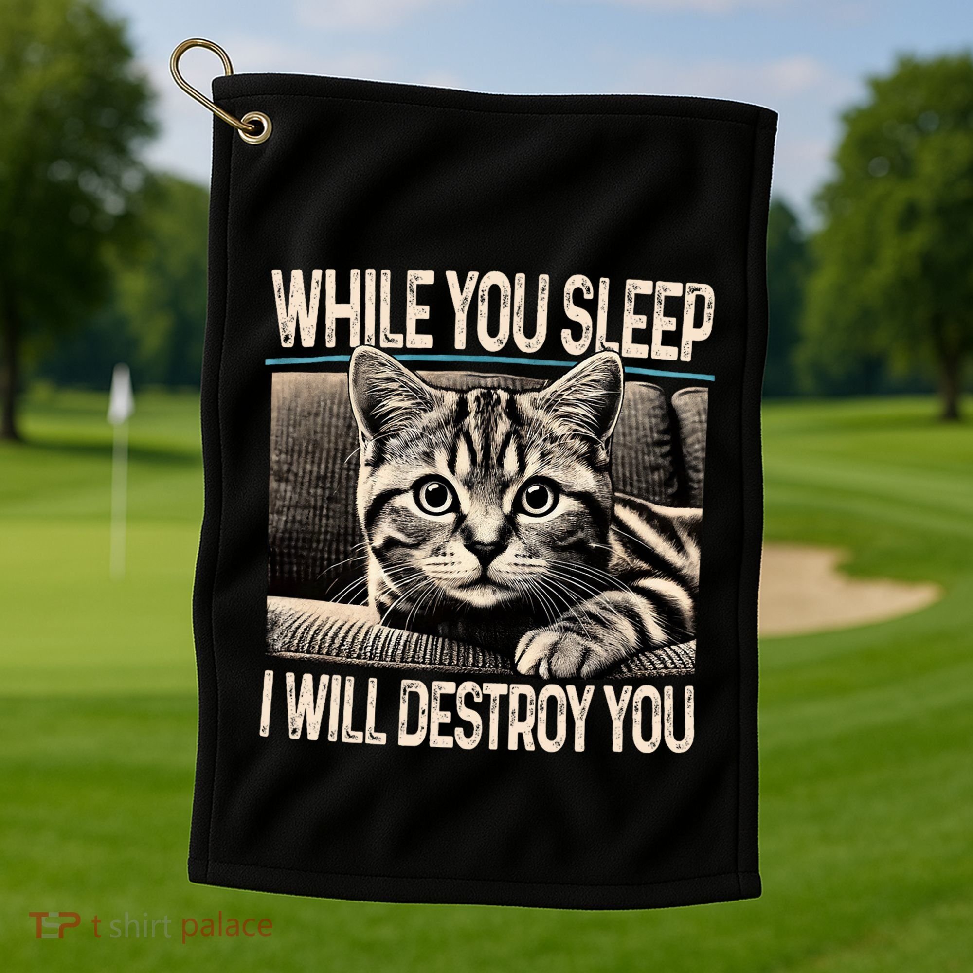 Funny Graphic While You Sleep I Will Destroy You Cat Golf Towel