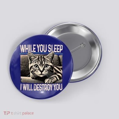 Funny Graphic While You Sleep I Will Destroy You Cat Button
