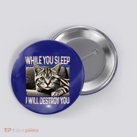 Funny Graphic While You Sleep I Will Destroy You Cat Button thumb 0