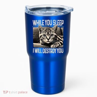 Funny Graphic While You Sleep I Will Destroy You Cat Tumbler