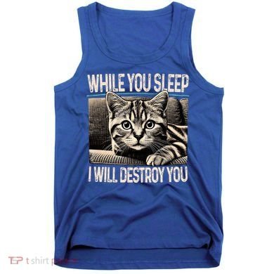 Funny Graphic While You Sleep I Will Destroy You Cat Tank Top