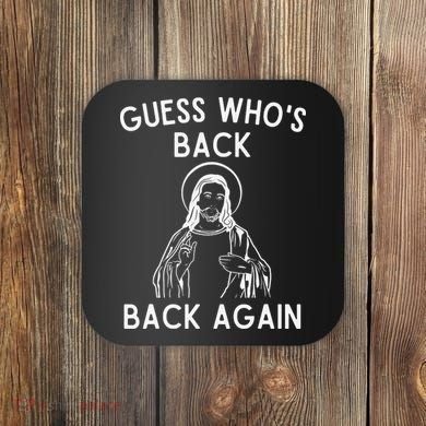 Funny Guess Whos Back Back Again Easter Jesus Christian Coaster