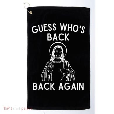 Funny Guess Whos Back Back Again Easter Jesus Christian Golf Towel