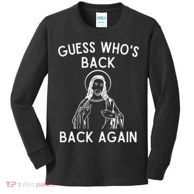 Funny Guess Whos Back Back Again Easter Jesus Christian Kids Long Sleeve Shirt