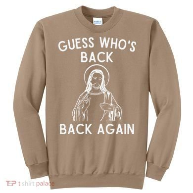 Funny Guess Whos Back Back Again Easter Jesus Christian Sweatshirt