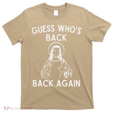 Funny Guess Whos Back Back Again Easter Jesus Christian T-Shirt
