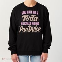 Foos Gone Wild You Call Me A Torta He Calls Me His Pan Dulce Women's Sweatshirt thumb 0