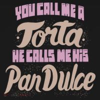Foos Gone Wild You Call Me A Torta He Calls Me His Pan Dulce Hoodie thumb 2