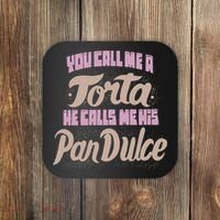 Foos Gone Wild You Call Me A Torta He Calls Me His Pan Dulce Coaster thumb 0