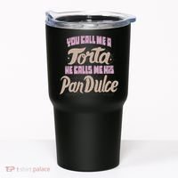 Foos Gone Wild You Call Me A Torta He Calls Me His Pan Dulce Tumbler thumb 0