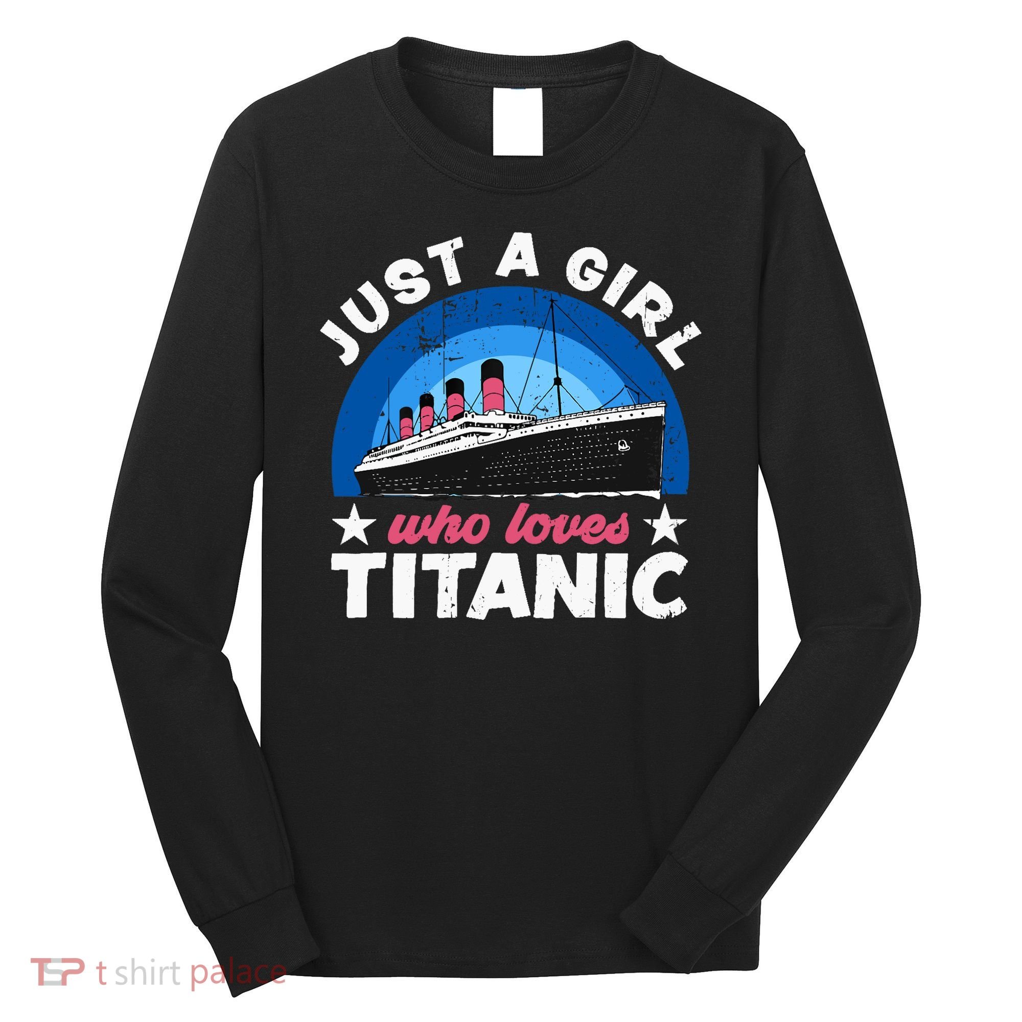 For Girl Who Just Love The Rms Titanic Long Sleeve Shirt