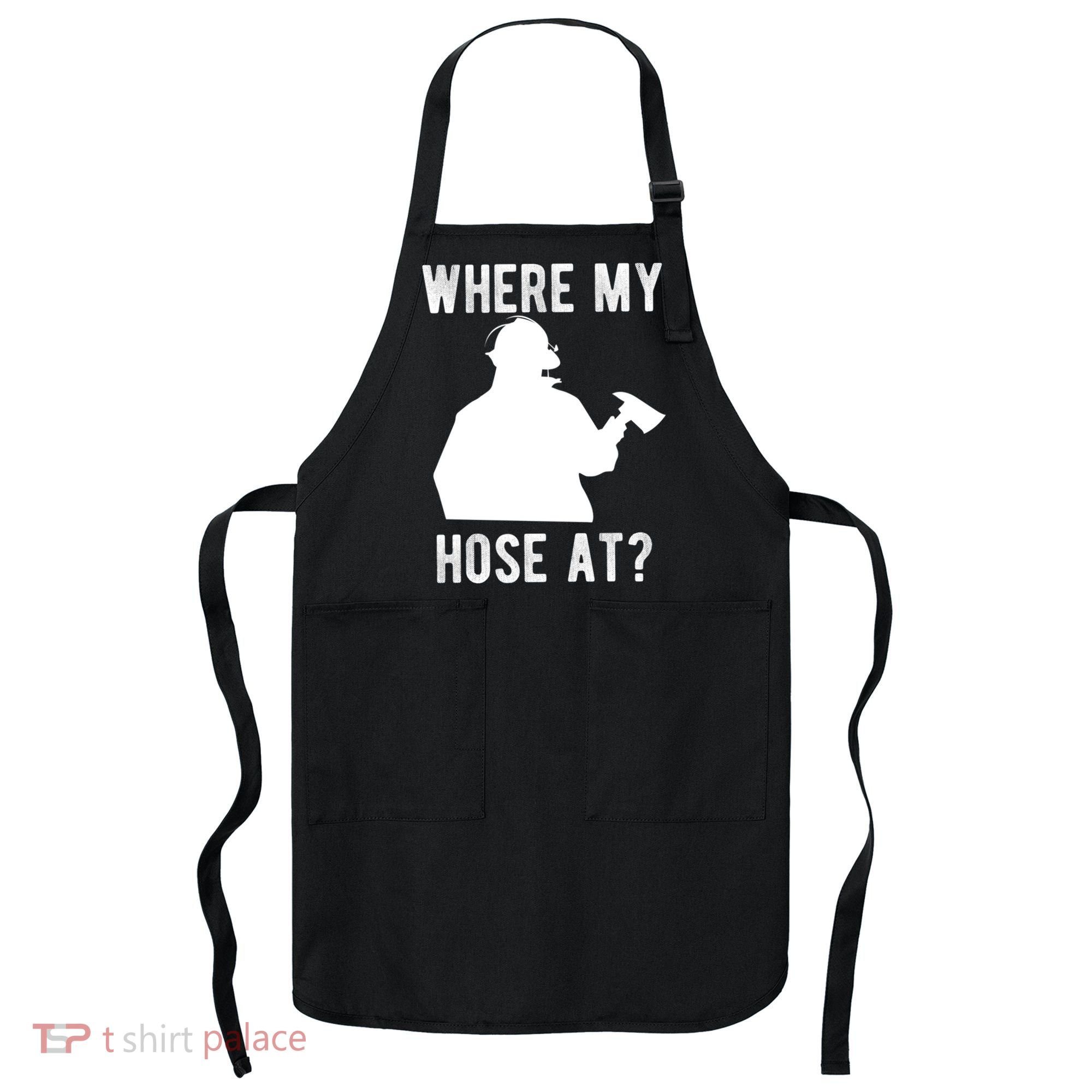 Firemen Gift Wheres My Hose At Funny Firefighter Gift Apron