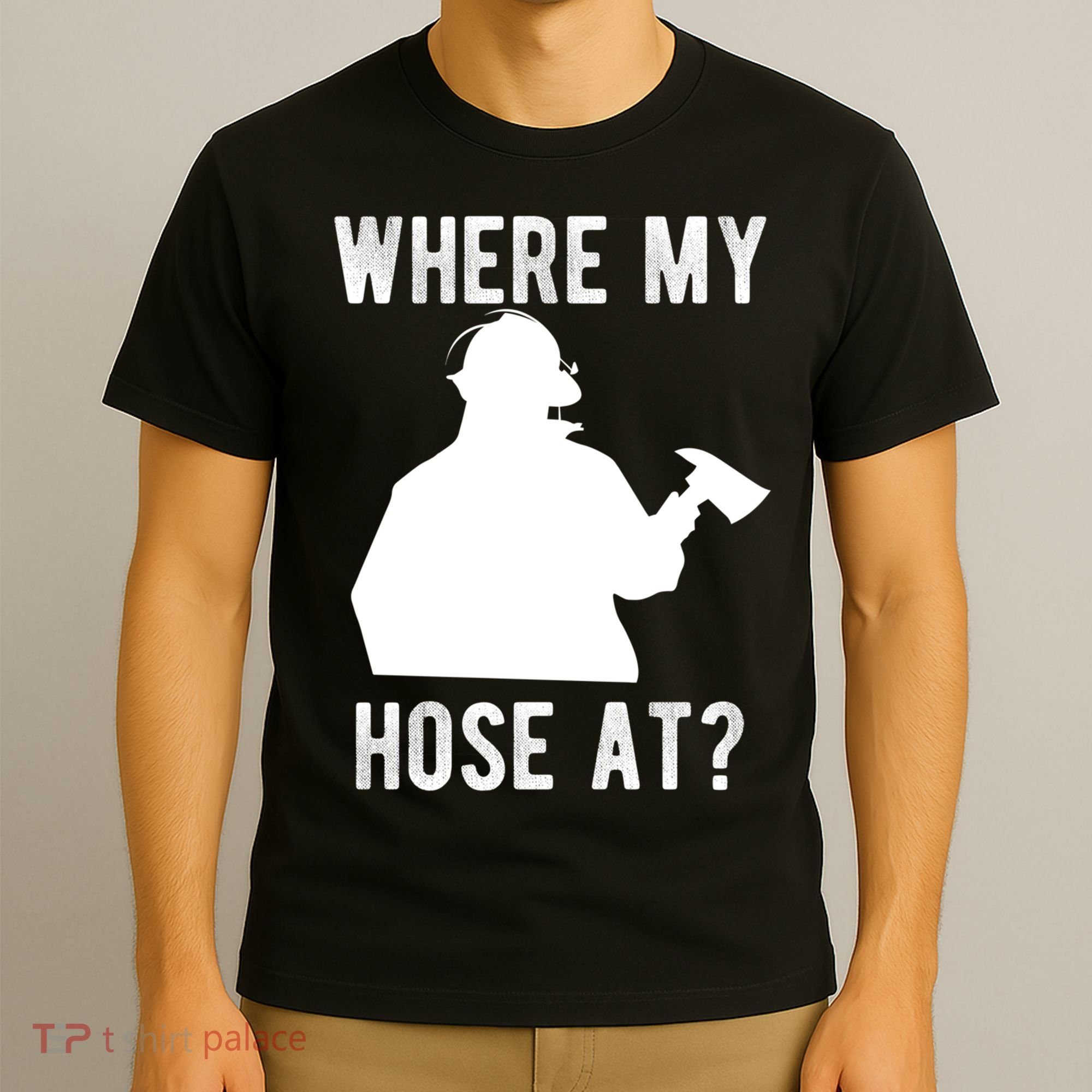 Firemen Gift Wheres My Hose At Funny Firefighter Gift T-Shirt