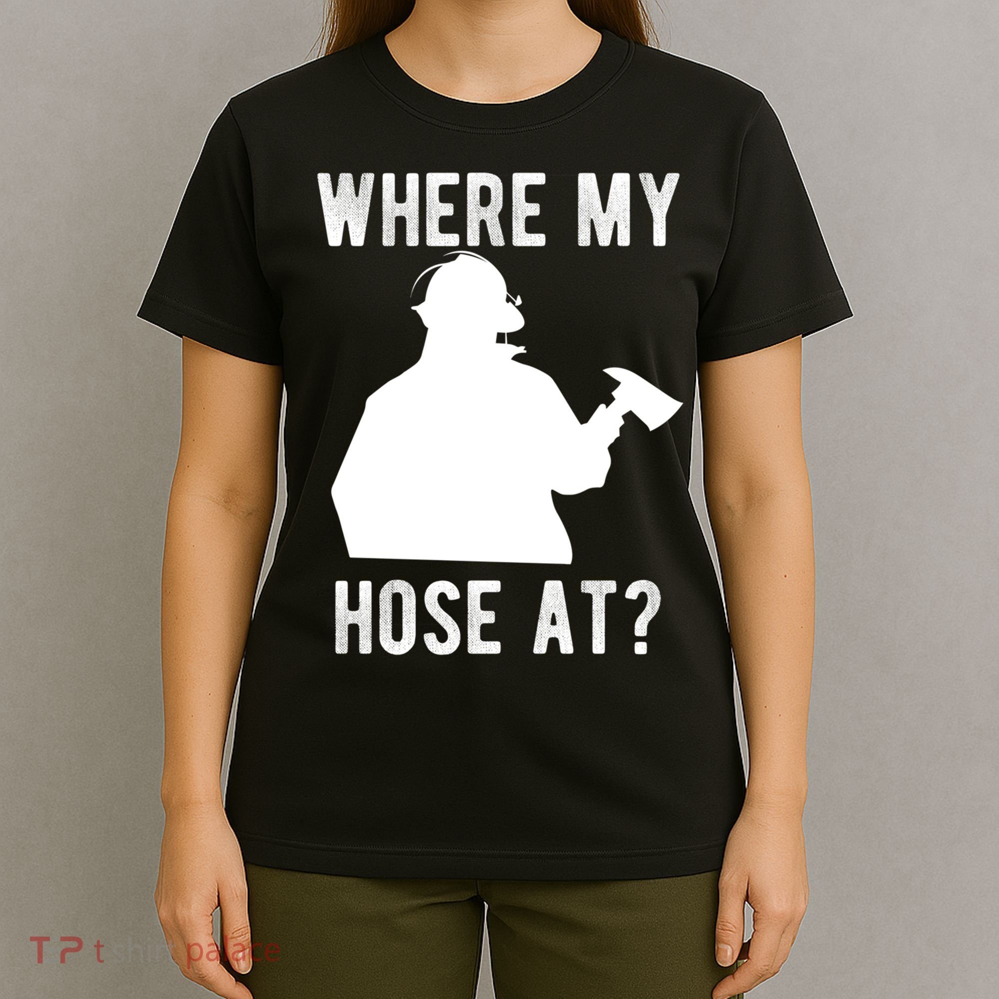 Firemen Gift Wheres My Hose At Funny Firefighter Gift T-Shirt