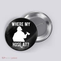 Firemen Gift Wheres My Hose At Funny Firefighter Gift Button thumb 0