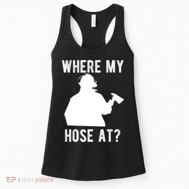 Firemen Gift Wheres My Hose At Funny Firefighter Gift Women's Tank Top