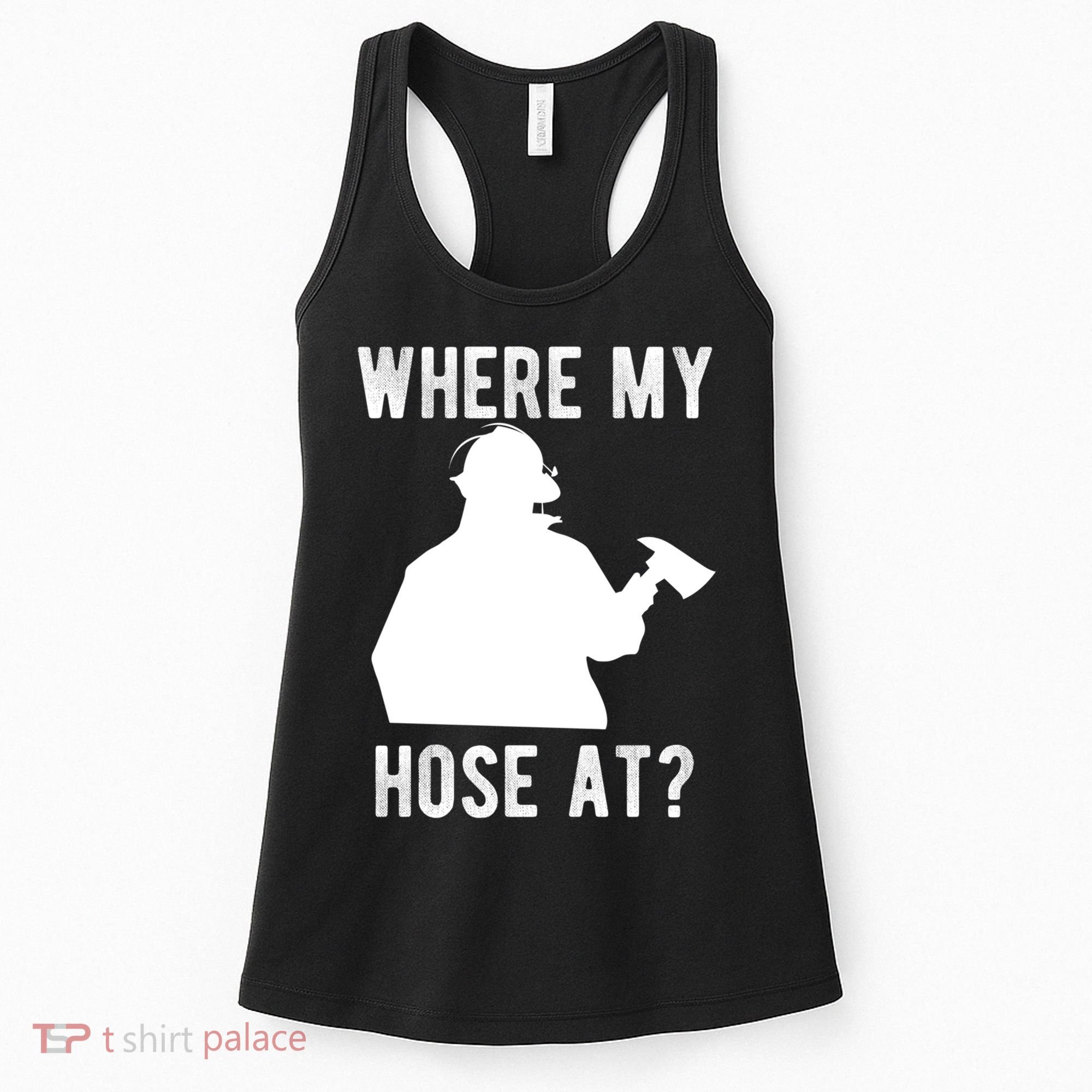 Firemen Gift Wheres My Hose At Funny Firefighter Gift Women's Tank Top