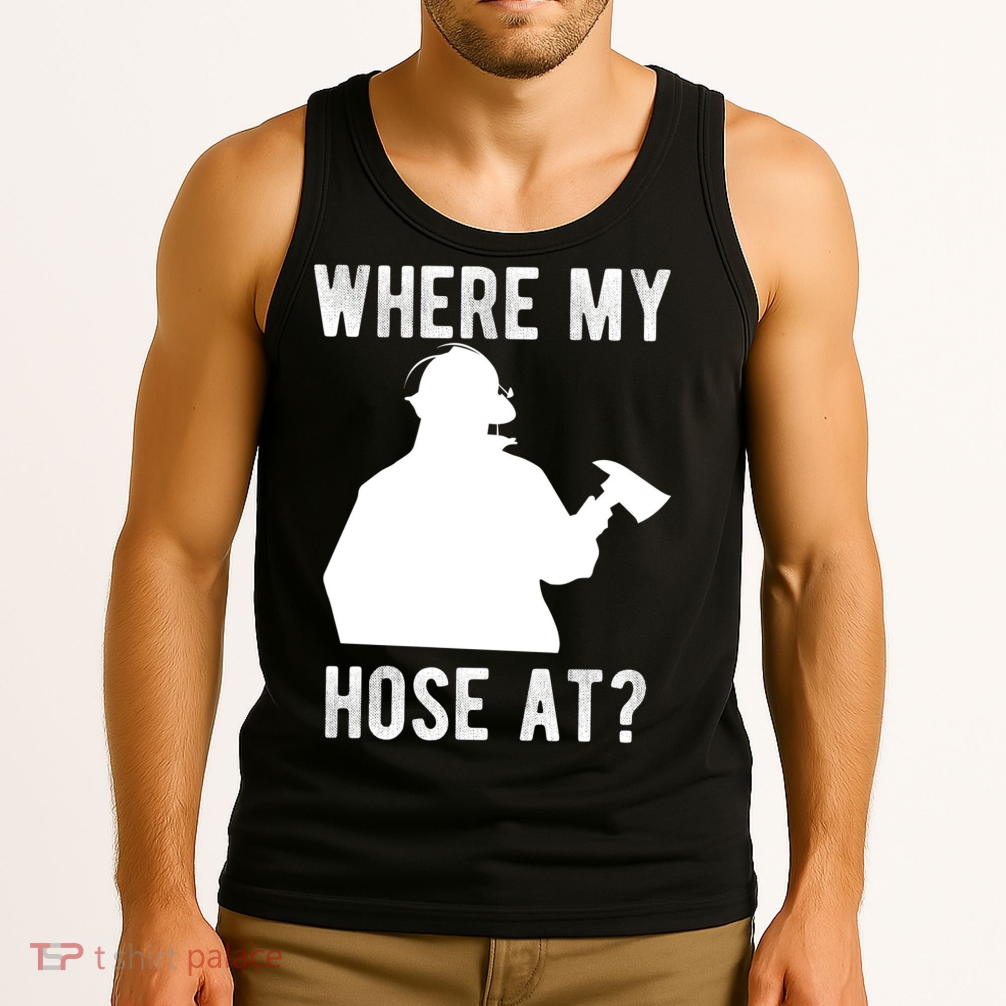 Firemen Gift Wheres My Hose At Funny Firefighter Gift Tank Top