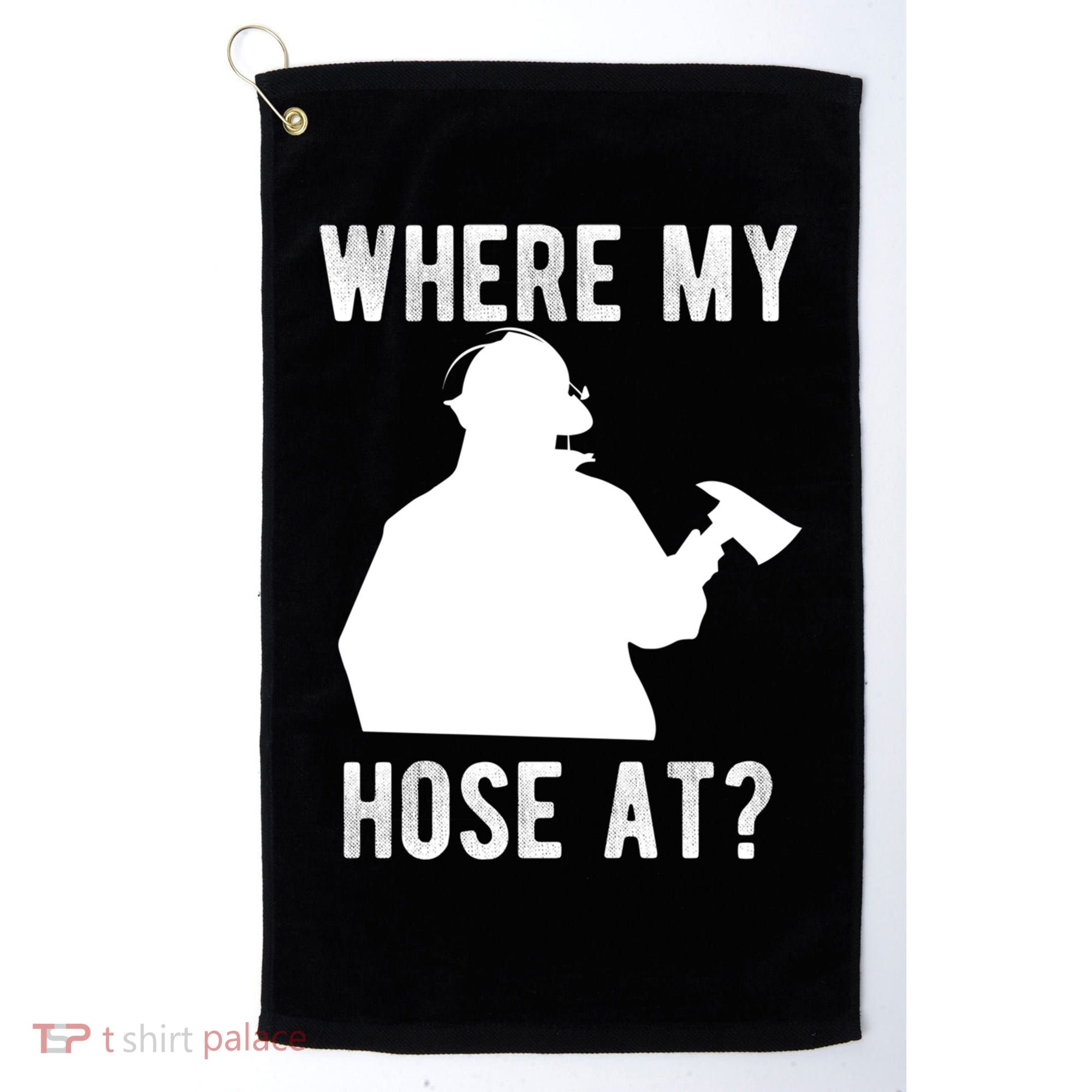 Firemen Gift Wheres My Hose At Funny Firefighter Gift Golf Towel