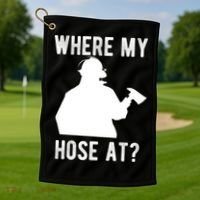 Firemen Gift Wheres My Hose At Funny Firefighter Gift Golf Towel thumb 1
