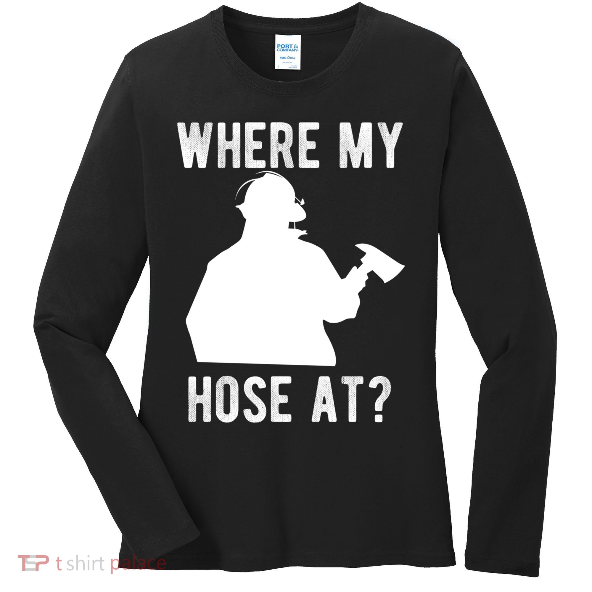 Firemen Gift Wheres My Hose At Funny Firefighter Gift Women's Long Sleeve Shirt