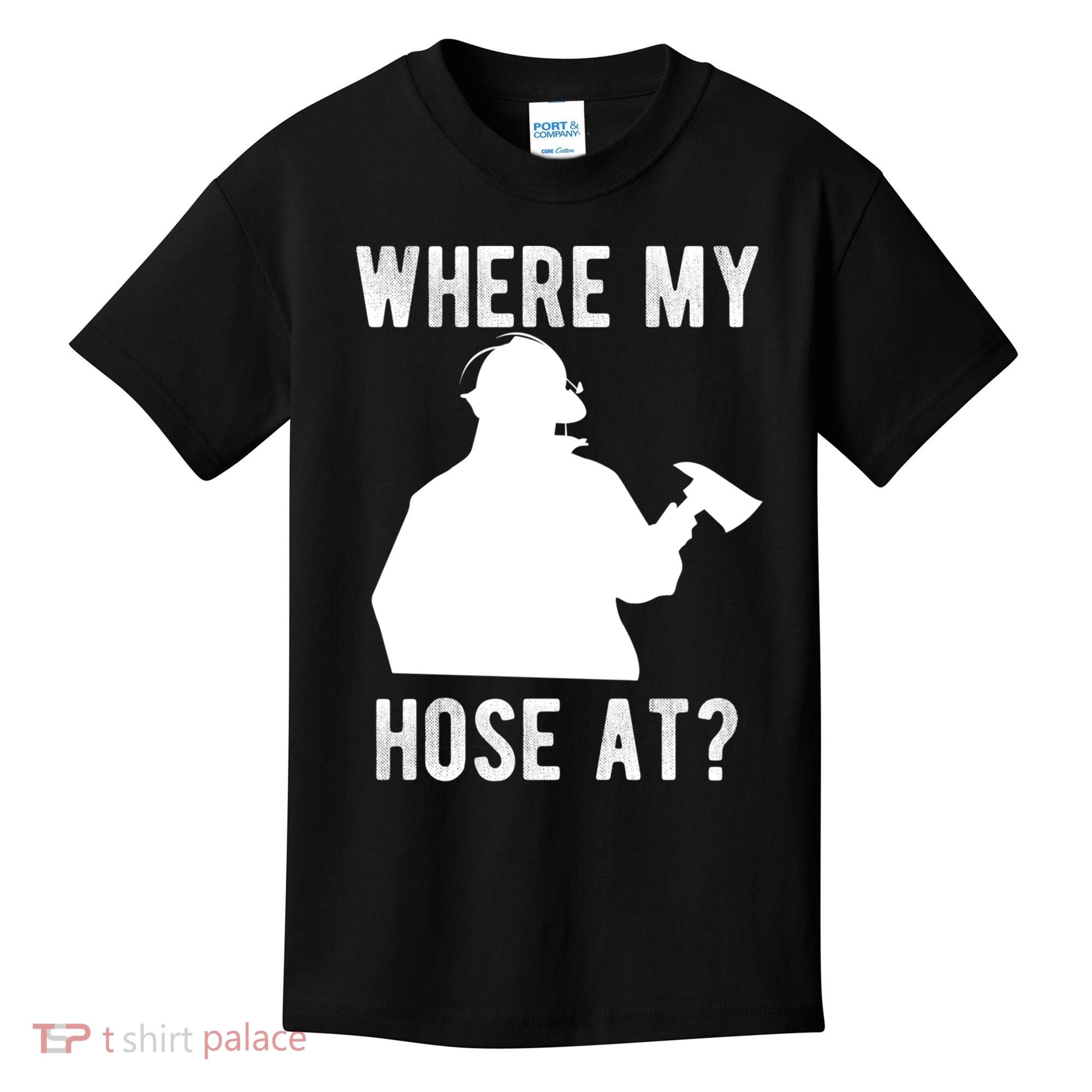 Firemen Gift Wheres My Hose At Funny Firefighter Gift Kids T-Shirt