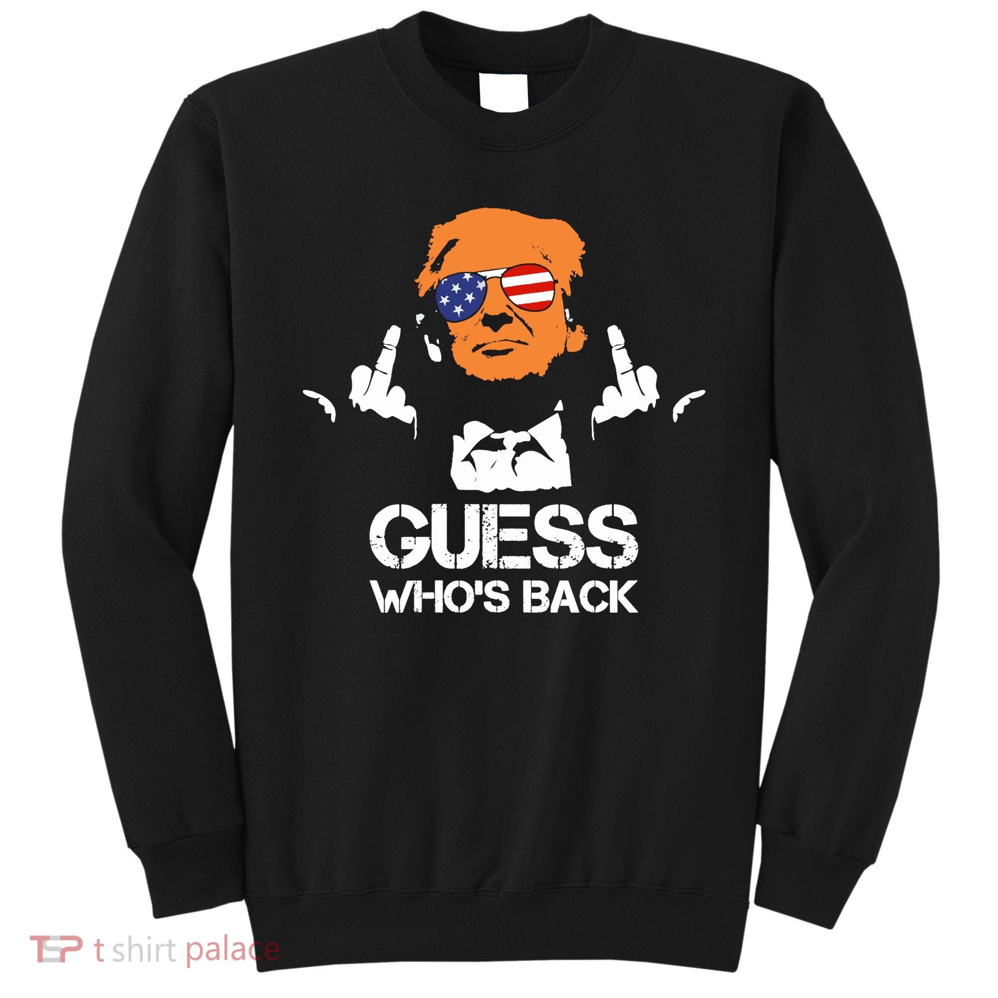 Funny Guess Who Is Back President Trump 2024 Sweatshirt