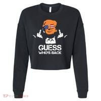Funny Guess Who Is Back President Trump 2024 Cropped Pullover Crew thumb 0