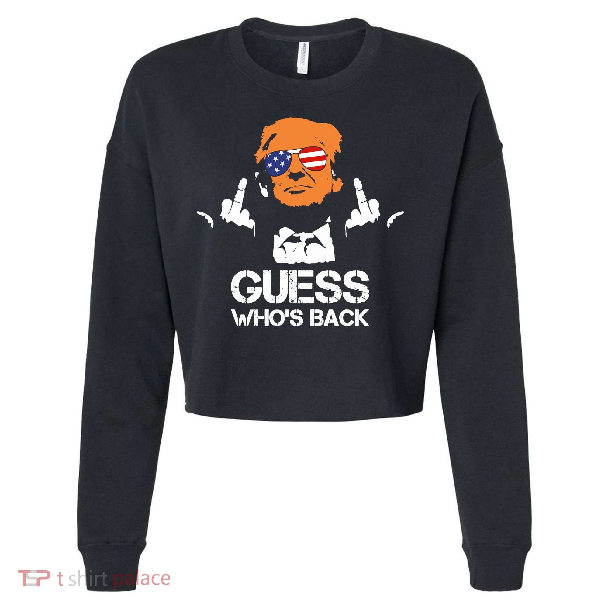 Funny Guess Who Is Back President Trump 2024 Cropped Pullover Crew