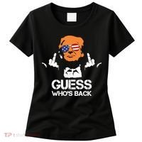Funny Guess Who Is Back President Trump 2024 Women's T-Shirt thumb 0