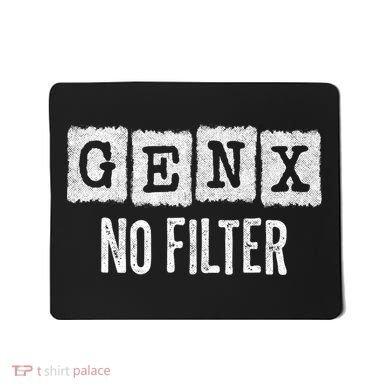 Funny Gen X Sayings Generation X No Filter Gen X Mousepad