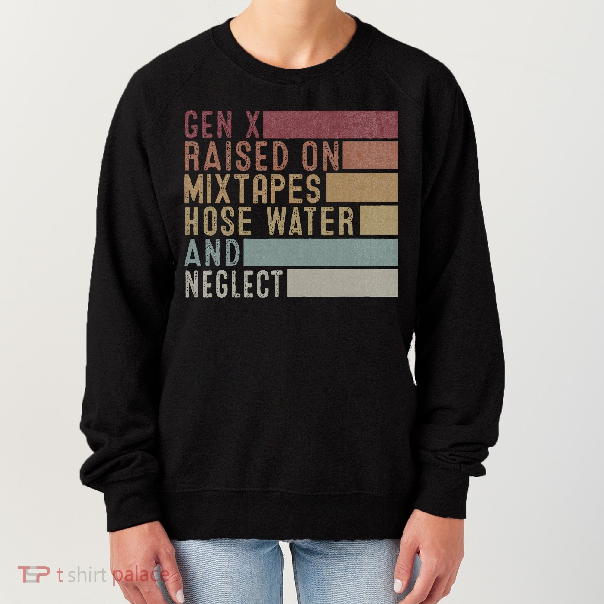 Funny Gen X Raised On Mixtapes Hose Water And Neglect Women's Sweatshirt