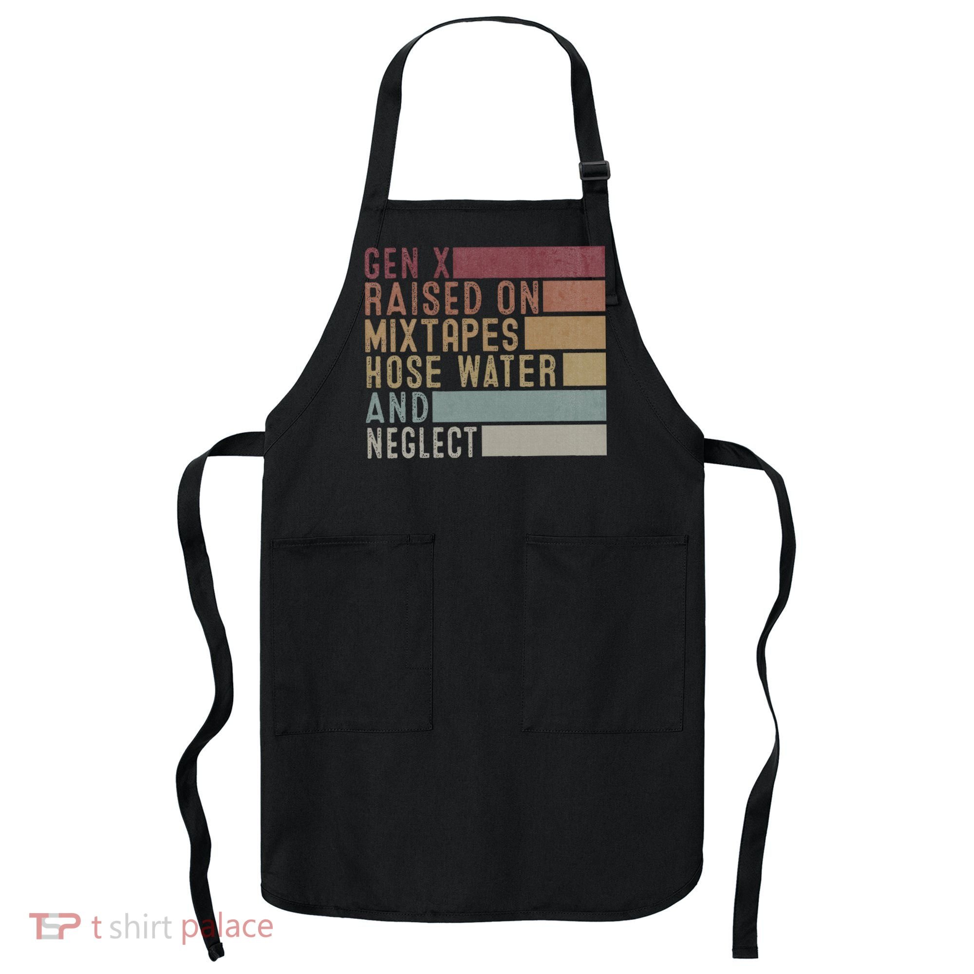 Funny Gen X Raised On Mixtapes Hose Water And Neglect Apron